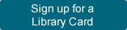 Sign Up for a Library Card